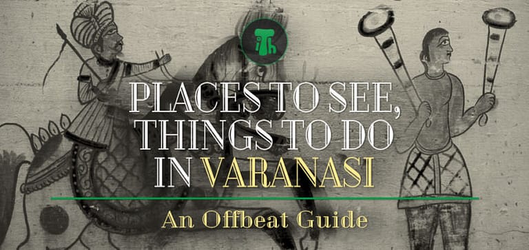 Places to See, Things to Do in Varanasi